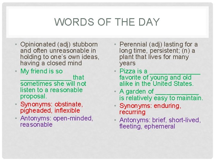 WORDS OF THE DAY • Opinionated (adj) stubborn and often unreasonable in holding to