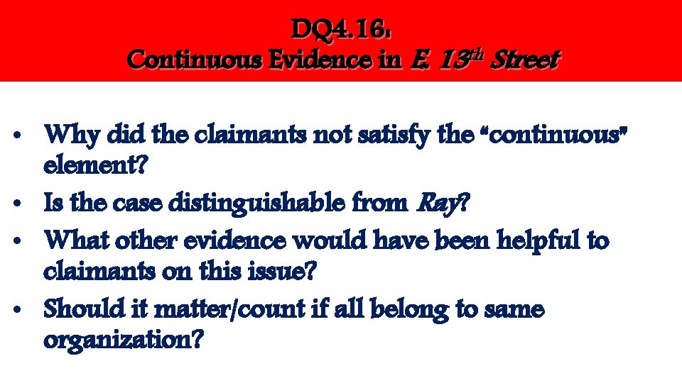 DQ 4. 16: Continuous Evidence in E. 13 th Street • Why did the