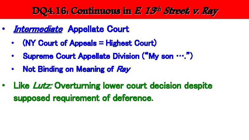 DQ 4. 16: Continuous in E. 13 th Street: v. Ray • Intermediate Appellate