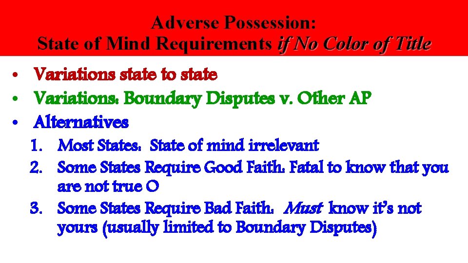 Adverse Possession: State of Mind Requirements if No Color of Title • Variations state