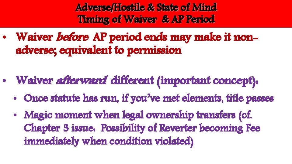 Adverse/Hostile & State of Mind Timing of Waiver & AP Period • Waiver before