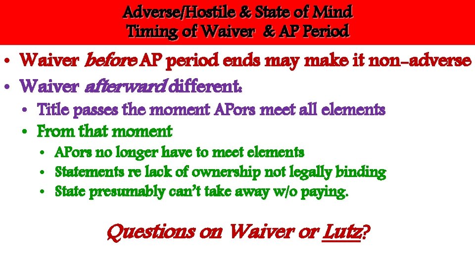 Adverse/Hostile & State of Mind Timing of Waiver & AP Period • Waiver before