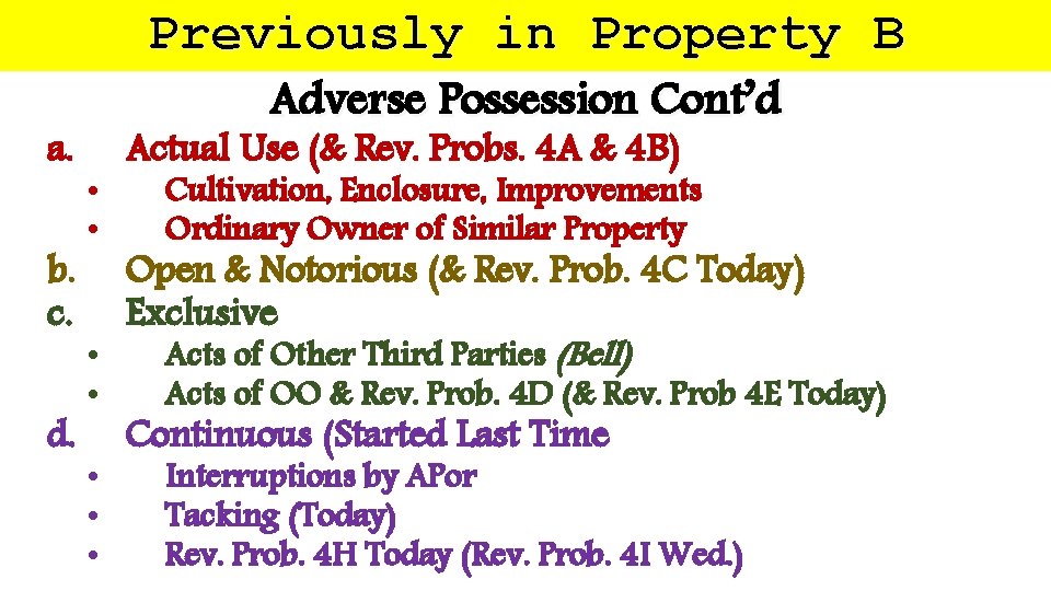 Previously in Property B a. b. c. d. Adverse Possession Cont’d • • Actual