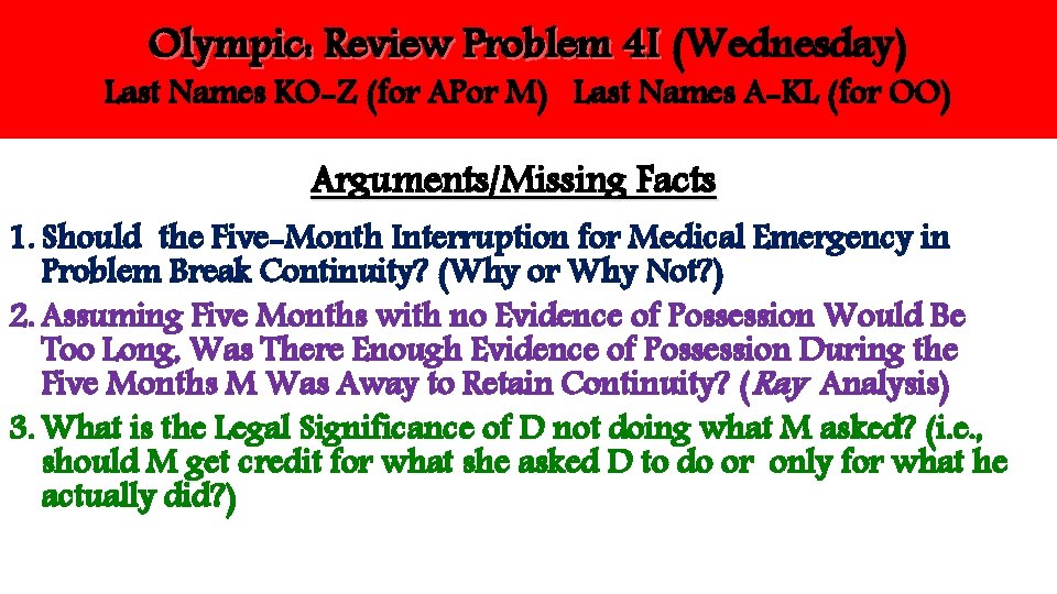 Olympic: Review Problem 4 I (Wednesday) Last Names KO-Z (for APor M) Last Names