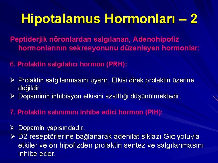 Hipotalamus Hormonları – 2 Peptiderjik nöronlardan salgılanan, Adenohipofiz hormonlarının sekresyonunu düzenleyen hormonlar: 6. Prolaktin