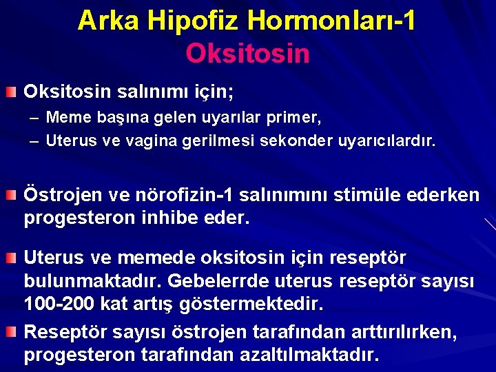 Arka Hipofiz Hormonları-1 Oksitosin salınımı için; – Meme başına gelen uyarılar primer, – Uterus