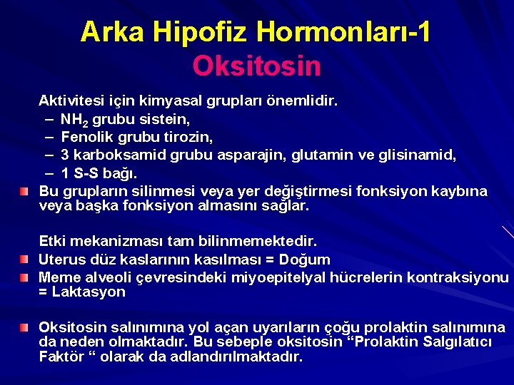 Arka Hipofiz Hormonları-1 Oksitosin Aktivitesi için kimyasal grupları önemlidir. – NH 2 grubu sistein,