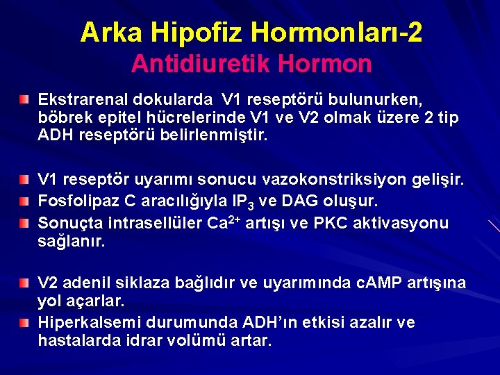 Arka Hipofiz Hormonları-2 Antidiuretik Hormon Ekstrarenal dokularda V 1 reseptörü bulunurken, böbrek epitel hücrelerinde