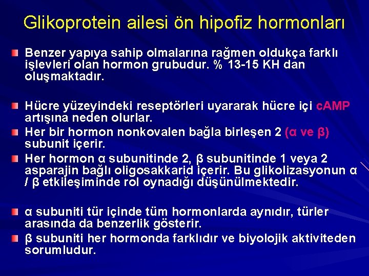 Glikoprotein ailesi ön hipofiz hormonları Benzer yapıya sahip olmalarına rağmen oldukça farklı işlevleri olan