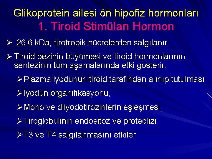Glikoprotein ailesi ön hipofiz hormonları 1. Tiroid Stimülan Hormon Ø 26. 6 k. Da,
