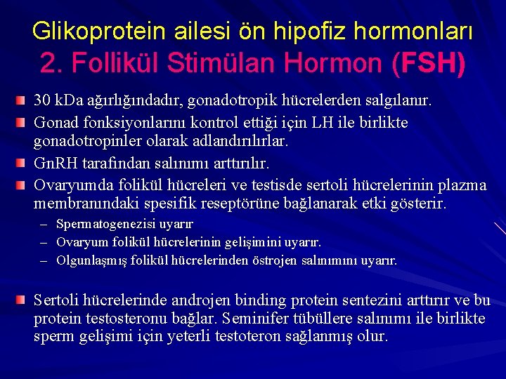 Glikoprotein ailesi ön hipofiz hormonları 2. Follikül Stimülan Hormon (FSH) ( 30 k. Da