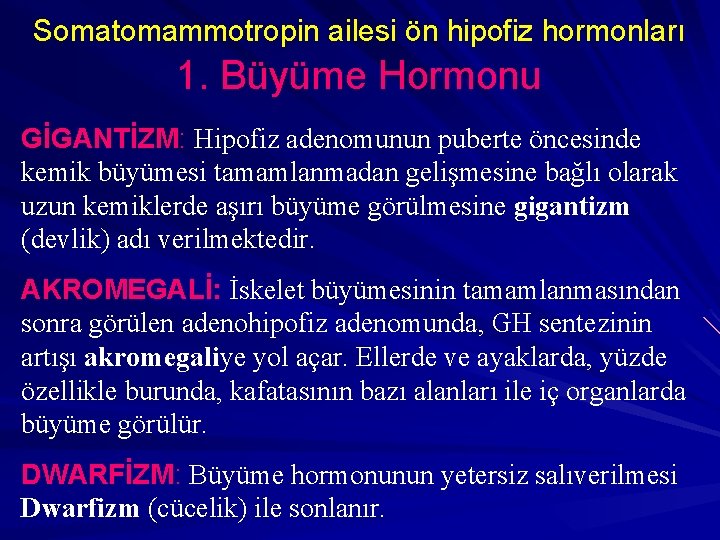 Somatomammotropin ailesi ön hipofiz hormonları 1. Büyüme Hormonu GİGANTİZM: Hipofiz adenomunun puberte öncesinde kemik