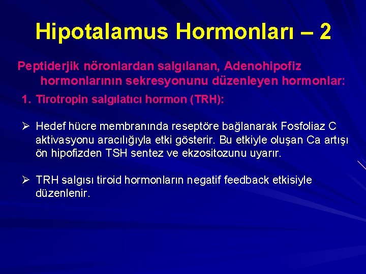 Hipotalamus Hormonları – 2 Peptiderjik nöronlardan salgılanan, Adenohipofiz hormonlarının sekresyonunu düzenleyen hormonlar: 1. Tirotropin