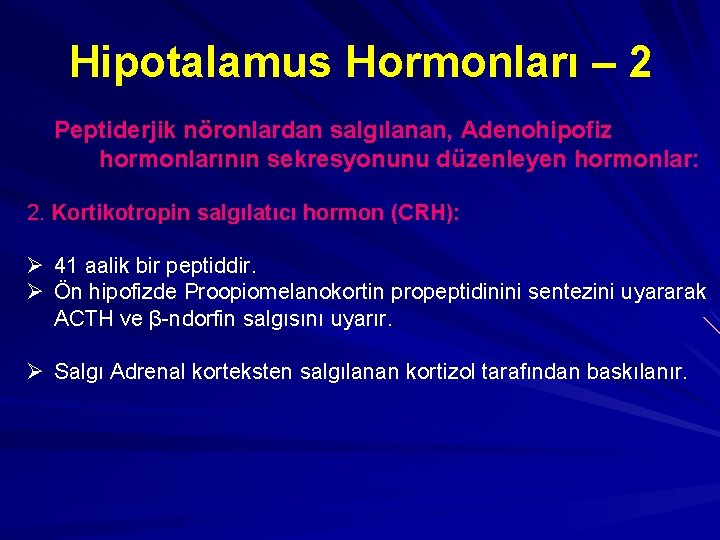 Hipotalamus Hormonları – 2 Peptiderjik nöronlardan salgılanan, Adenohipofiz hormonlarının sekresyonunu düzenleyen hormonlar: 2. Kortikotropin