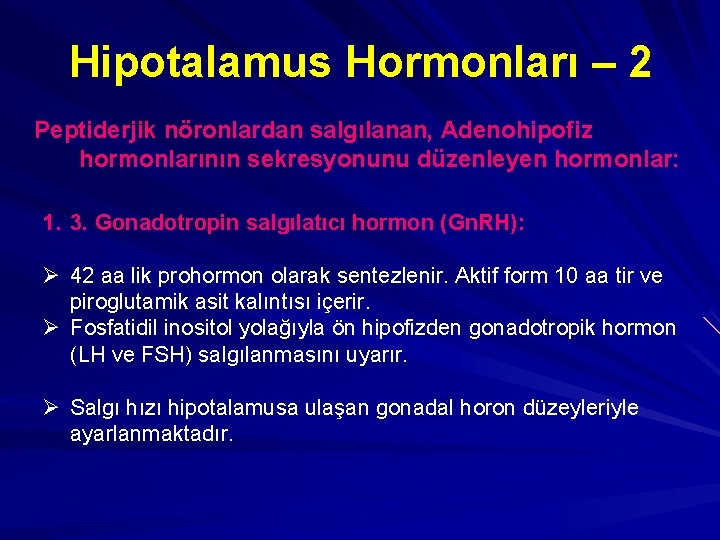 Hipotalamus Hormonları – 2 Peptiderjik nöronlardan salgılanan, Adenohipofiz hormonlarının sekresyonunu düzenleyen hormonlar: 1. 3.