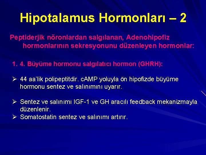 Hipotalamus Hormonları – 2 Peptiderjik nöronlardan salgılanan, Adenohipofiz hormonlarının sekresyonunu düzenleyen hormonlar: 1. 4.