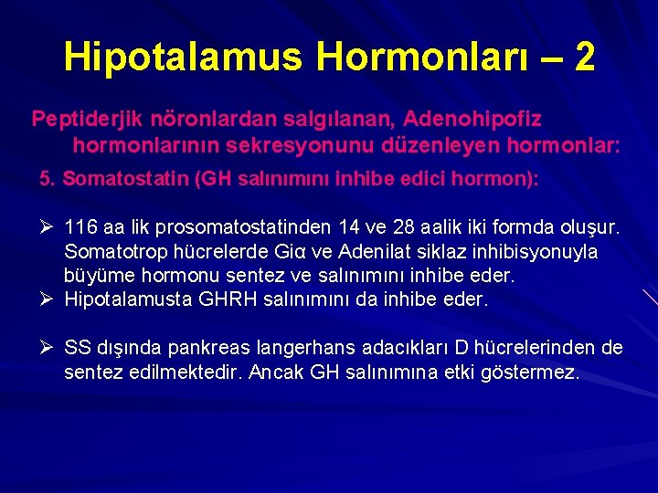 Hipotalamus Hormonları – 2 Peptiderjik nöronlardan salgılanan, Adenohipofiz hormonlarının sekresyonunu düzenleyen hormonlar: 5. Somatostatin