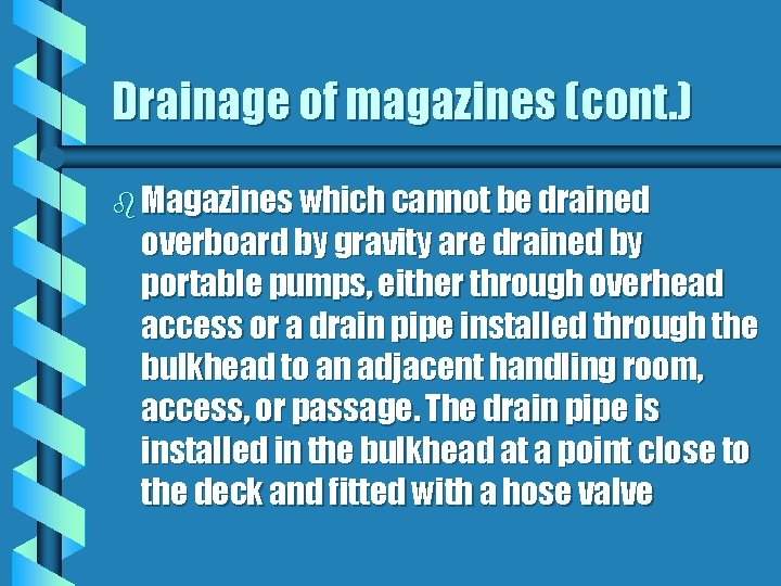 Drainage of magazines (cont. ) b Magazines which cannot be drained overboard by gravity