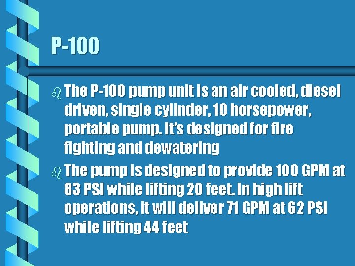 P-100 b The P-100 pump unit is an air cooled, diesel driven, single cylinder,