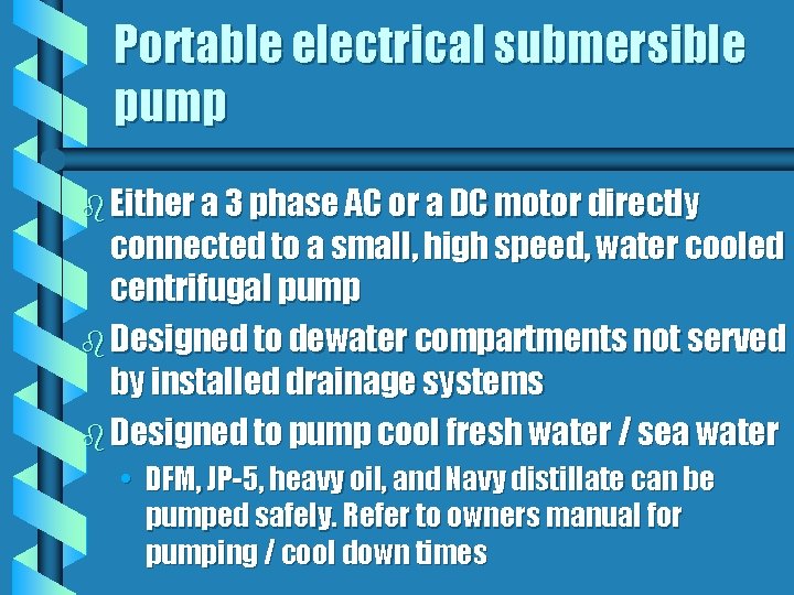 Portable electrical submersible pump b Either a 3 phase AC or a DC motor