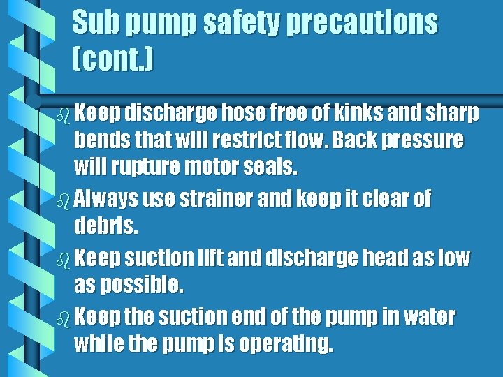 Sub pump safety precautions (cont. ) b Keep discharge hose free of kinks and