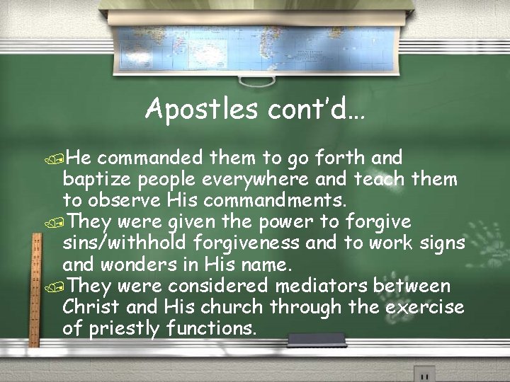 Apostles cont’d… /He commanded them to go forth and baptize people everywhere and teach