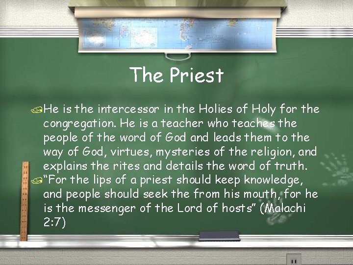 The Priest /He is the intercessor in the Holies of Holy for the congregation.