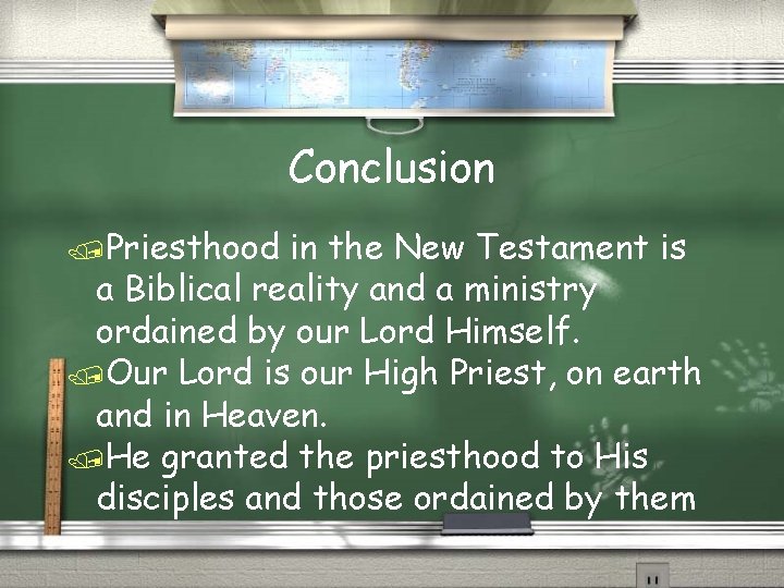 Conclusion /Priesthood in the New Testament is a Biblical reality and a ministry ordained