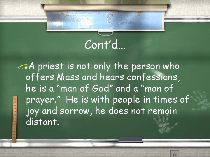 Cont’d… /A priest is not only the person who offers Mass and hears confessions,
