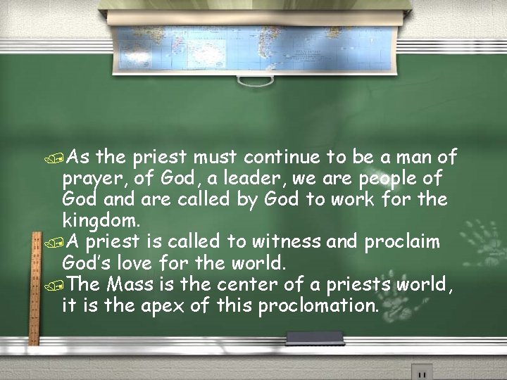 /As the priest must continue to be a man of prayer, of God, a