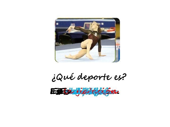 ¿Qué deporte es? Es Es la el elel atletismo. gimnasia. natación. ciclismo. fútbol. esquí.