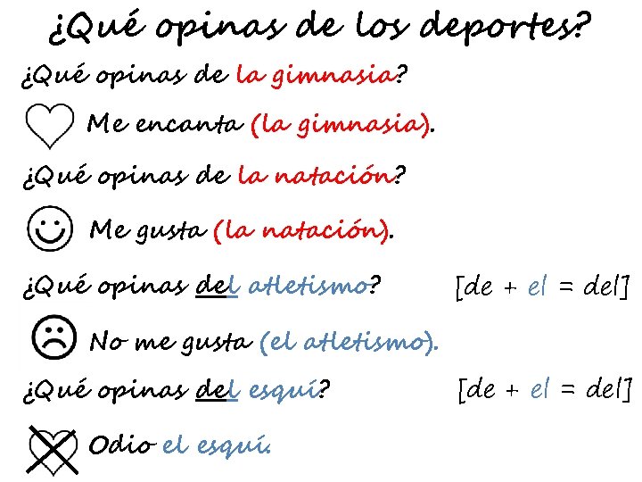 ¿Qué opinas de los deportes? ¿Qué opinas de la gimnasia? Me encanta (la gimnasia).