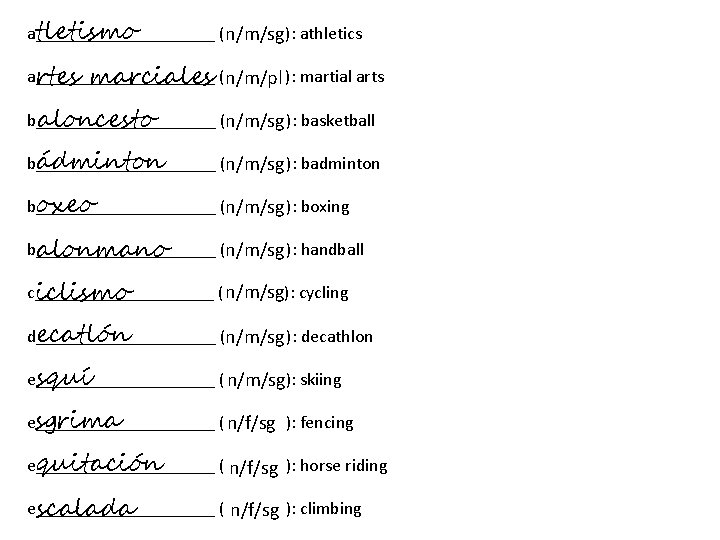 tletismo a__________ ( ): athletics n/m/sg a__________ ( ): martial arts rtes marciales n/m/pl