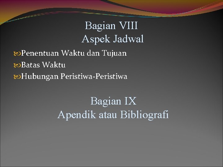 Bagian VIII Aspek Jadwal Penentuan Waktu dan Tujuan Batas Waktu Hubungan Peristiwa-Peristiwa Bagian IX