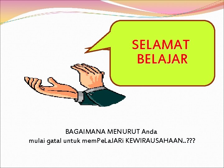 TERIMA KASIH ATAS SELAMAT PERHATIAN BELAJAR ANDA BAGAIMANA MENURUT Anda mulai gatal untuk mem.