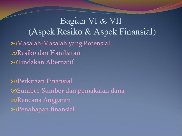 Bagian VI & VII (Aspek Resiko & Aspek Finansial) Masalah-Masalah yang Potensial Resiko dan