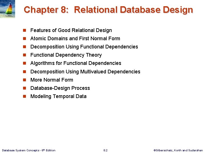 Chapter 8: Relational Database Design n Features of Good Relational Design n Atomic Domains