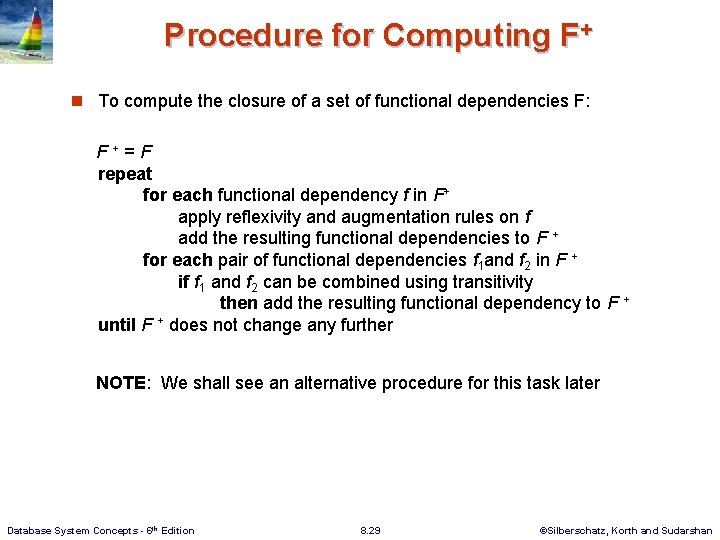 Procedure for Computing F+ n To compute the closure of a set of functional