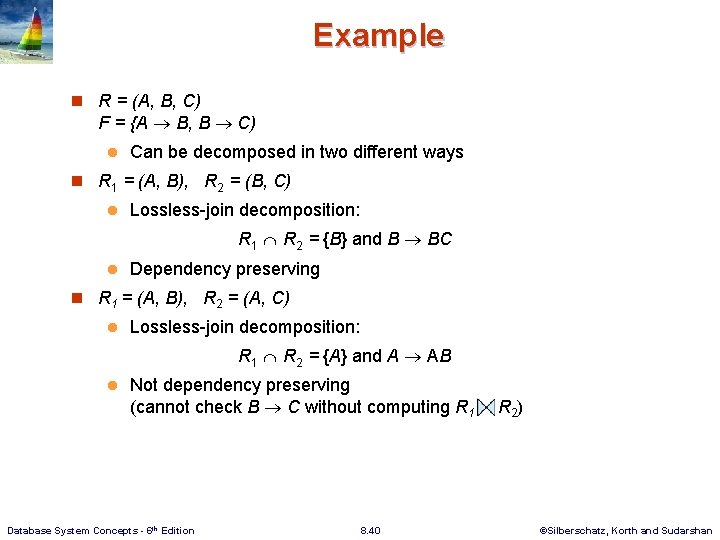 Example n R = (A, B, C) F = {A B, B C) l