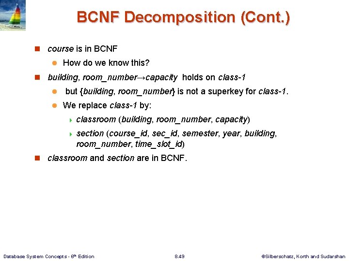 BCNF Decomposition (Cont. ) n course is in BCNF l How do we know