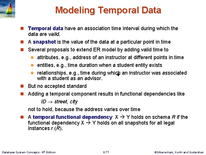 Modeling Temporal Data n Temporal data have an association time interval during which the