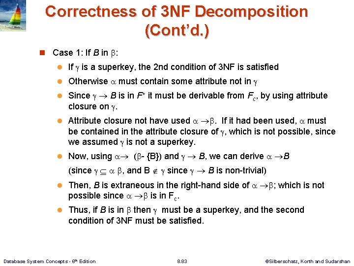 Correctness of 3 NF Decomposition (Cont’d. ) n Case 1: If B in :