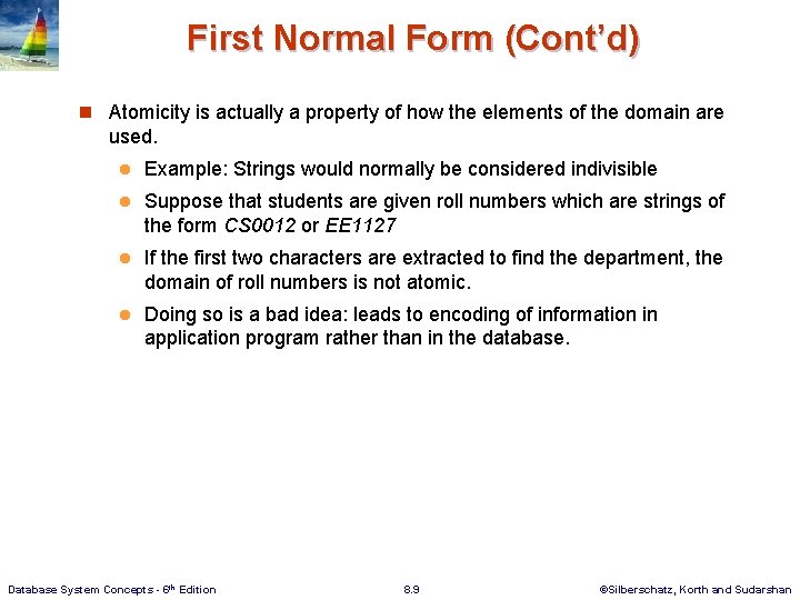 First Normal Form (Cont’d) n Atomicity is actually a property of how the elements