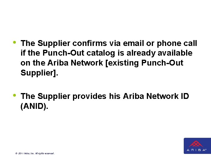 • The Supplier confirms via email or phone call if the Punch-Out catalog • The Supplier confirms via email or phone call if the Punch-Out catalog