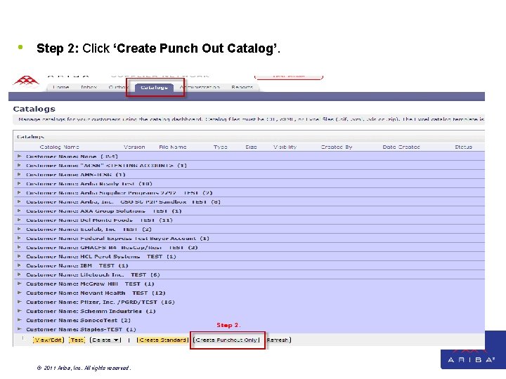 • Step 2: Click ‘Create Punch Out Catalog’. © 2011 Ariba, Inc. All • Step 2: Click ‘Create Punch Out Catalog’. © 2011 Ariba, Inc. All