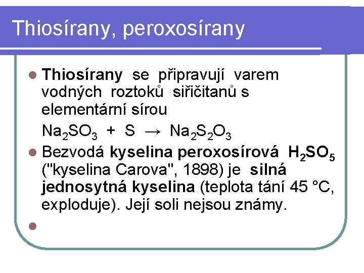 Thiosírany, peroxosírany l Thiosírany se připravují varem vodných roztoků siřičitanů s elementární sírou Na