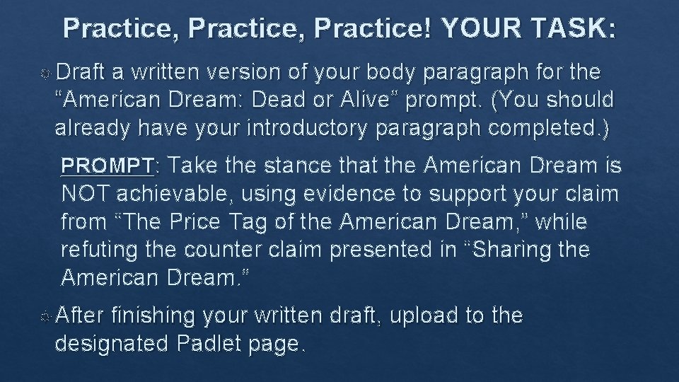 Practice, Practice! YOUR TASK: Draft a written version of your body paragraph for the