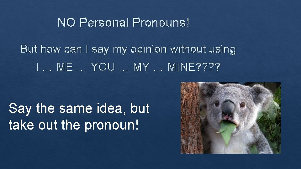 NO Personal Pronouns! But how can I say my opinion without using I …
