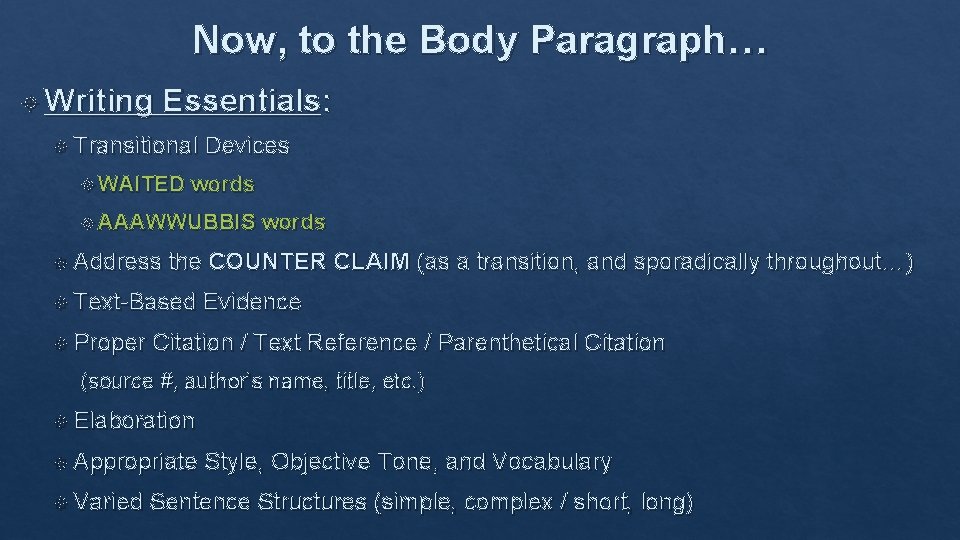 Now, to the Body Paragraph… Writing Essentials: Transitional WAITED Devices words AAAWWUBBIS Address the