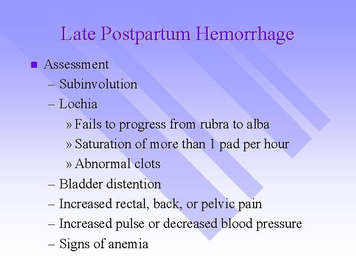 Late Postpartum Hemorrhage n Assessment – Subinvolution – Lochia » Fails to progress from